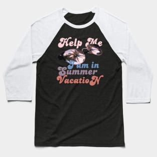 Help me I am in summer vacation. Baseball T-Shirt